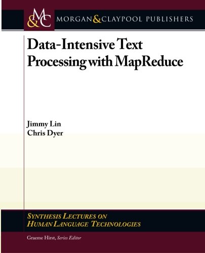 Data-Intensive Text Processing with MapReduce